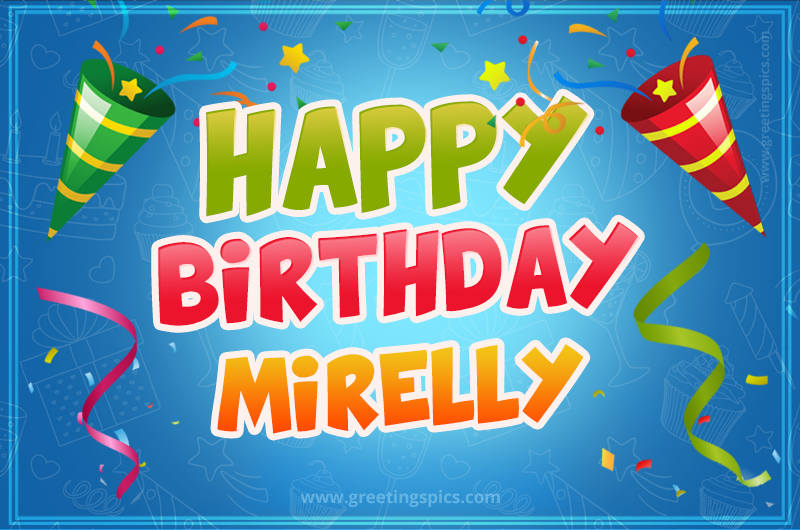 Happy Birthday Mirelly picture with confetti and party poppers