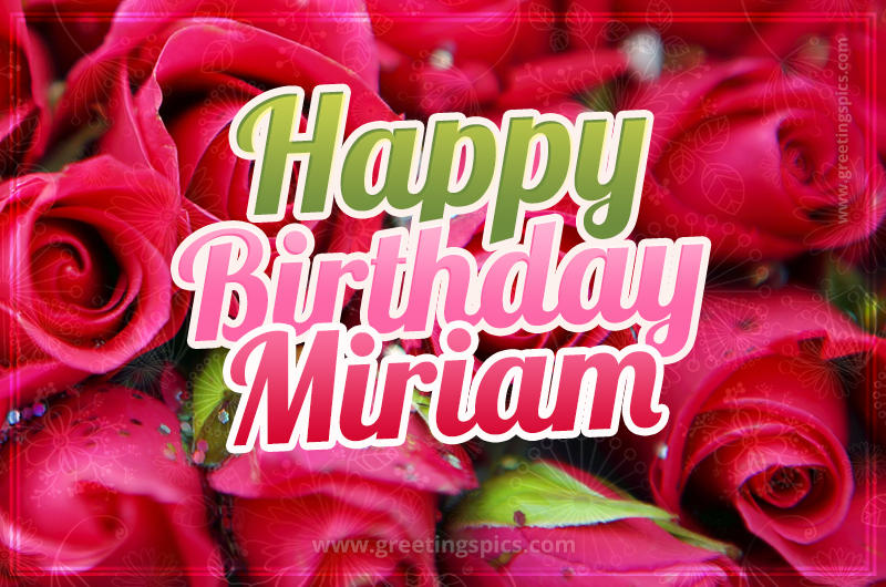 Happy Birthday Miriam beautiful Image with red roses