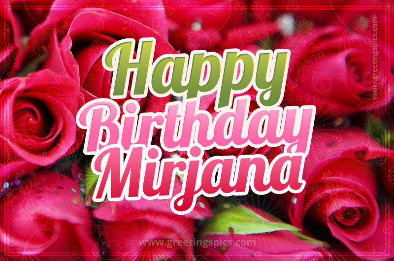 Happy Birthday Mirjana beautiful Image with red roses