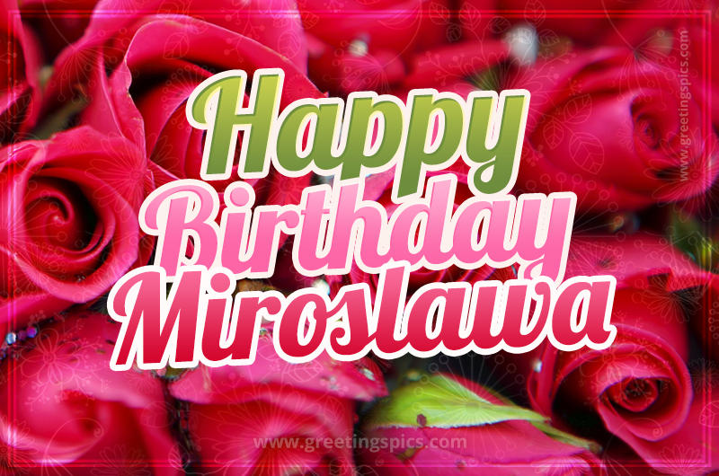 Happy Birthday Miroslawa beautiful Image with red roses