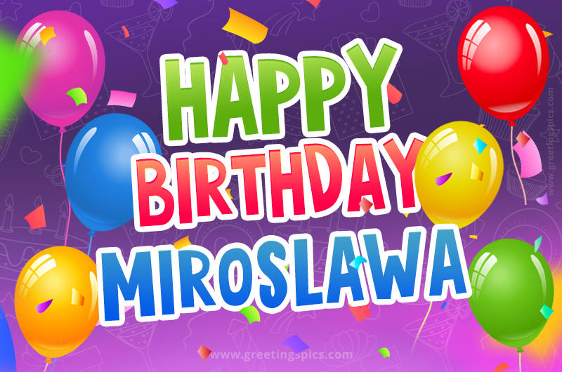 Happy Birthday Miroslawa Festive Greeting Card