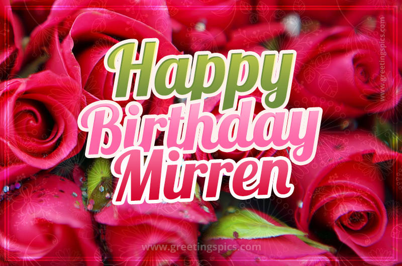 Happy Birthday Mirren beautiful Image with red roses