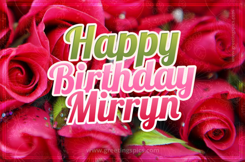 Happy Birthday Mirryn beautiful Image with red roses