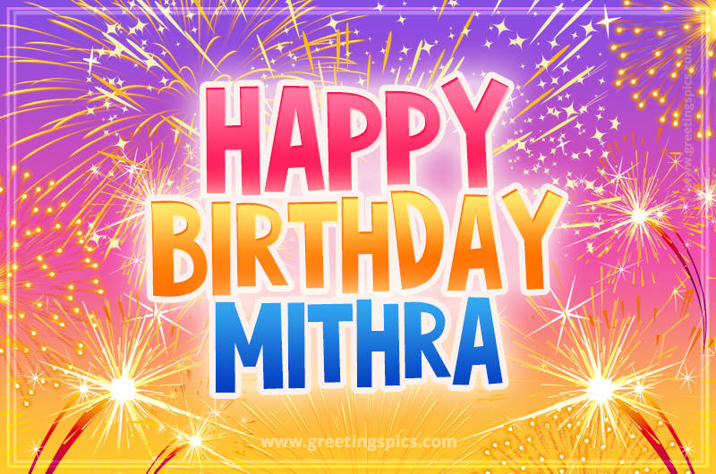 Happy Birthday Mithra Picture with fireworks