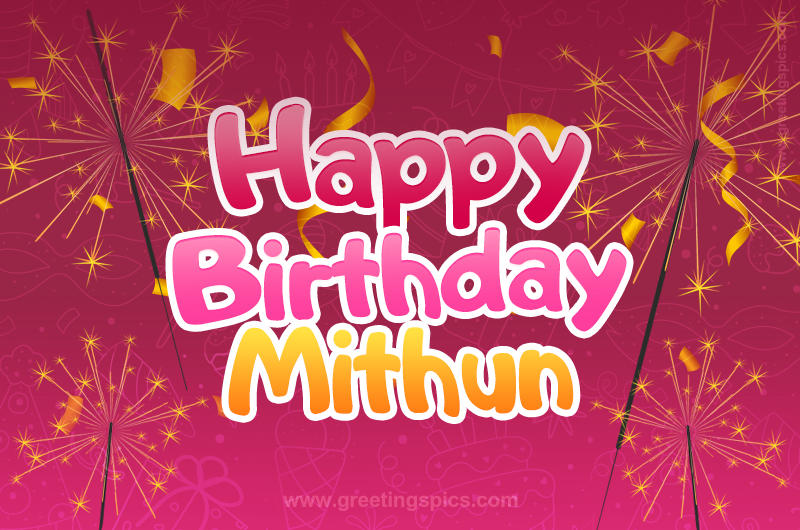 Happy Birthday Mithun Image with sparklers