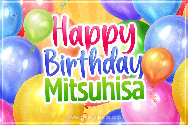 Happy Birthday Mitsuhisa Image with colorful balloons