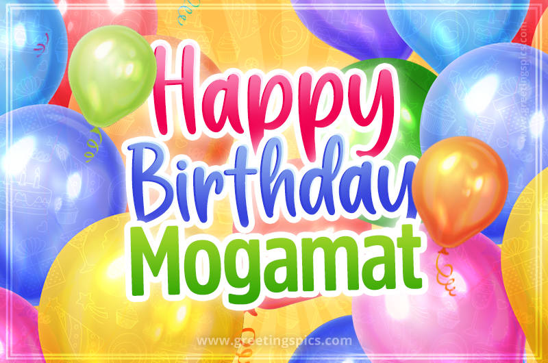 Happy Birthday Mogamat Image with colorful balloons