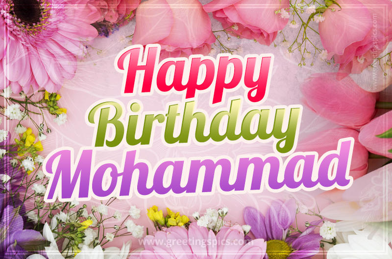 Happy Birthday Mohammad Picture with beautiful flowers