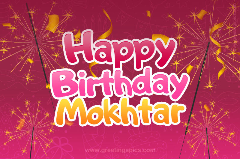 Happy Birthday Mokhtar Image with sparklers