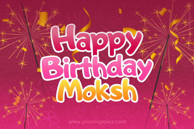 Happy Birthday Moksh Image with sparklers