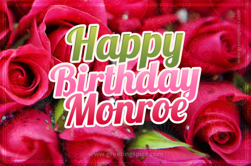 Happy Birthday Monroe beautiful Image with red roses