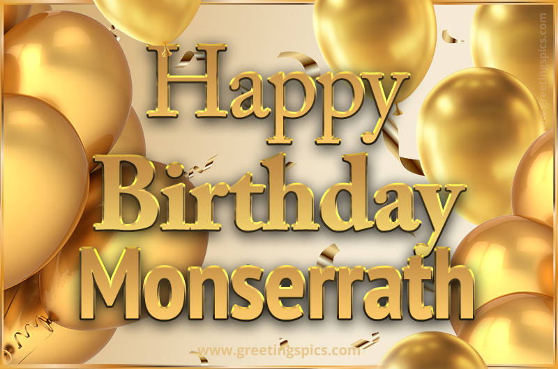 Happy Birthday Monserrath Card with golden confetti and balloons