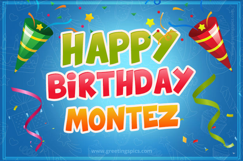 Happy Birthday Montez picture with confetti and party poppers