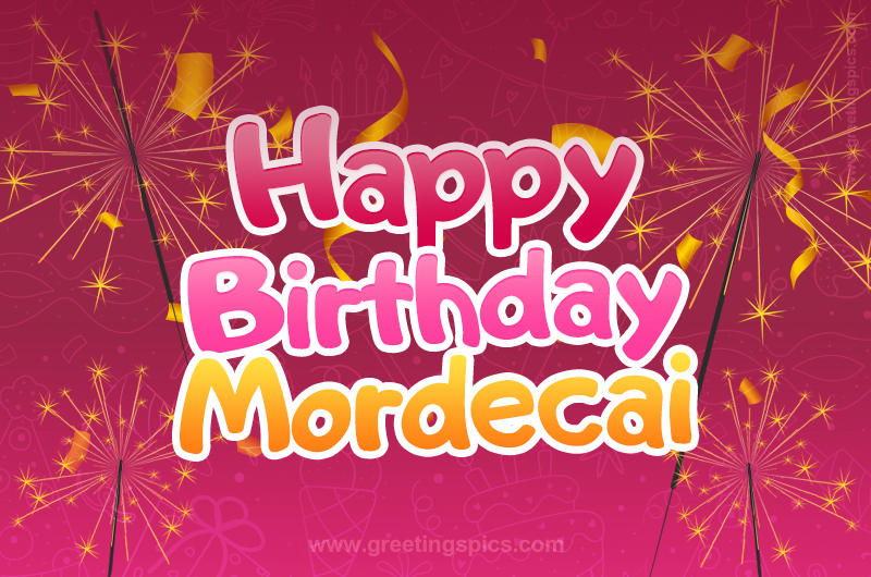 Happy Birthday Mordecai Image with sparklers