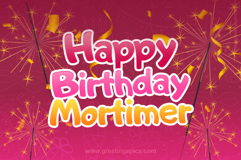 Happy Birthday Mortimer Image with sparklers