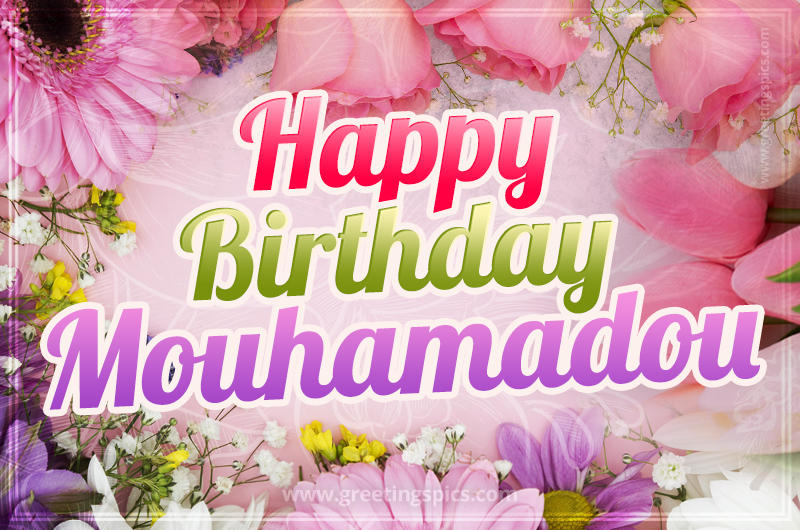 Happy Birthday Mouhamadou Picture with beautiful flowers