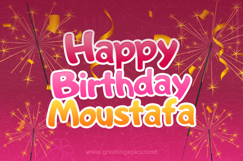 Happy Birthday Moustafa Image with sparklers