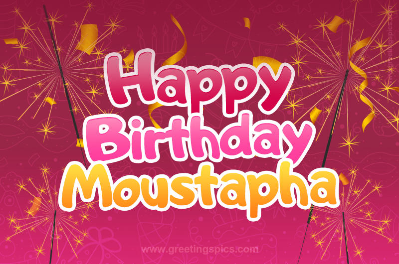 Happy Birthday Moustapha Image with sparklers