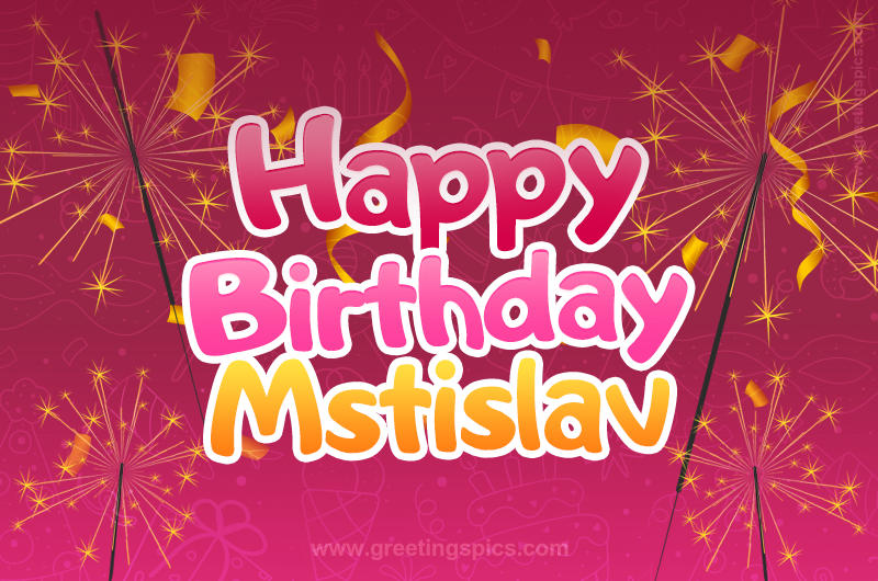 Happy Birthday Mstislav Image with sparklers