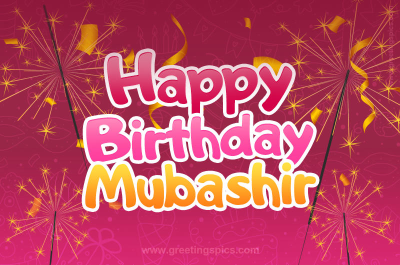 Happy Birthday Mubashir Image with sparklers