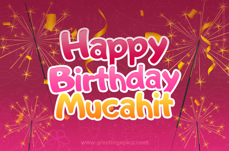 Happy Birthday Mucahit Image with sparklers