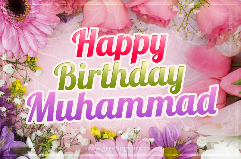 Happy Birthday Muhammad Picture with beautiful flowers