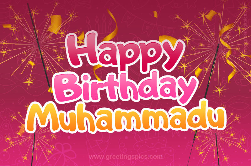 Happy Birthday Muhammadu Image with sparklers