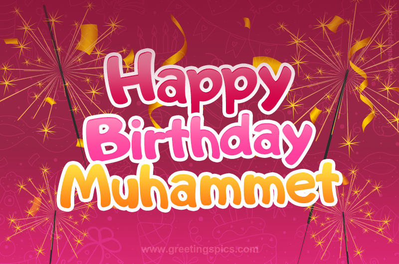 Happy Birthday Muhammet Image with sparklers