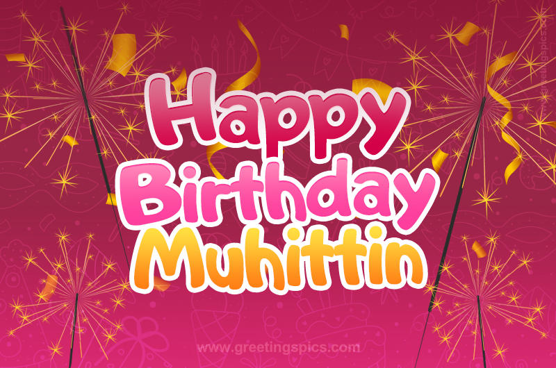 Happy Birthday Muhittin Image with sparklers