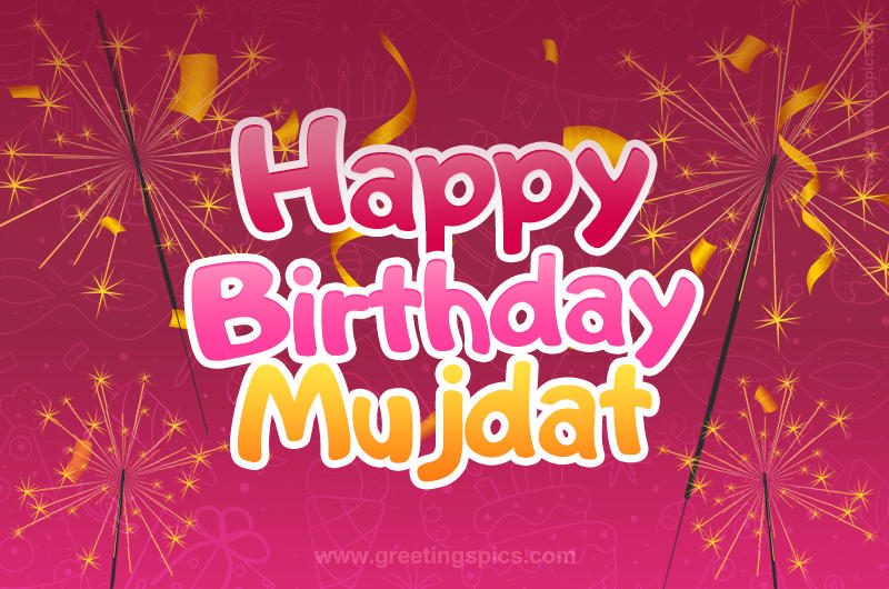 Happy Birthday Mujdat Image with sparklers