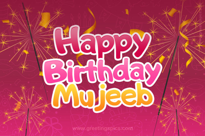 Happy Birthday Mujeeb Image with sparklers