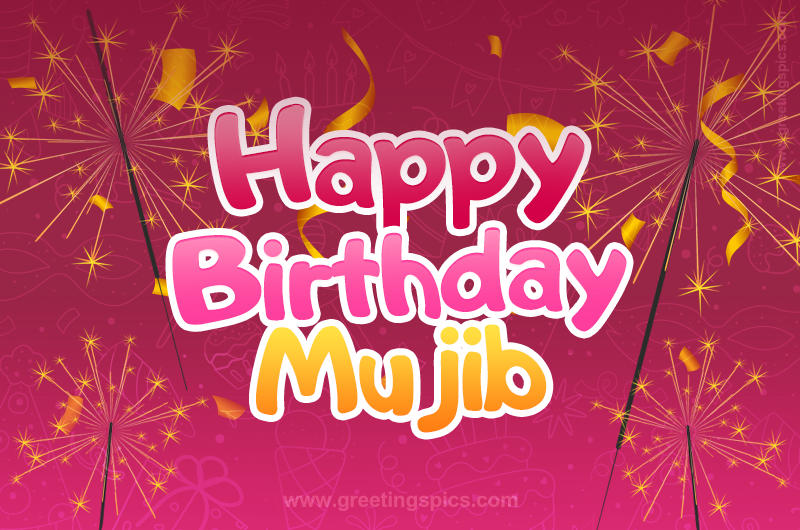 Happy Birthday Mujib Image with sparklers