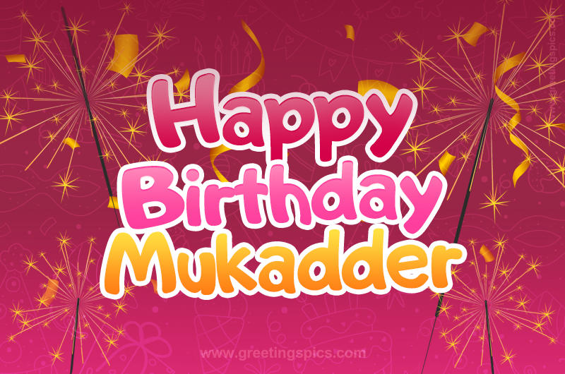 Happy Birthday Mukadder Image with sparklers