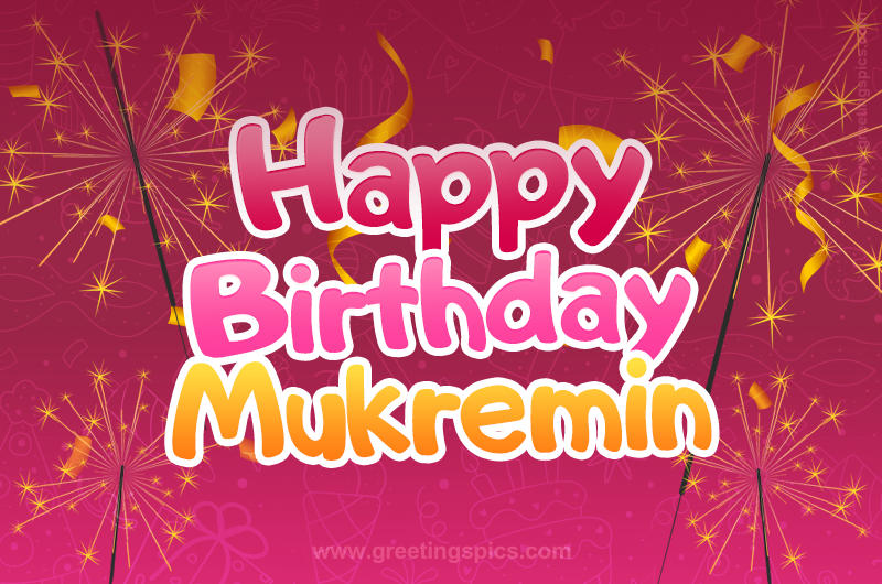 Happy Birthday Mukremin Image with sparklers