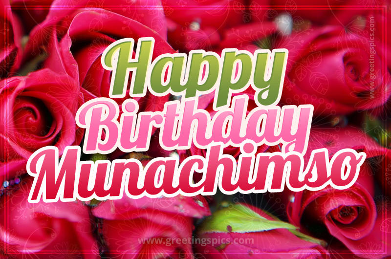 Happy Birthday Munachimso beautiful Image with red roses