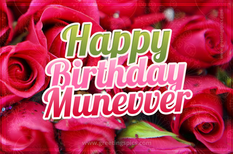 Happy Birthday Munevver beautiful Image with red roses