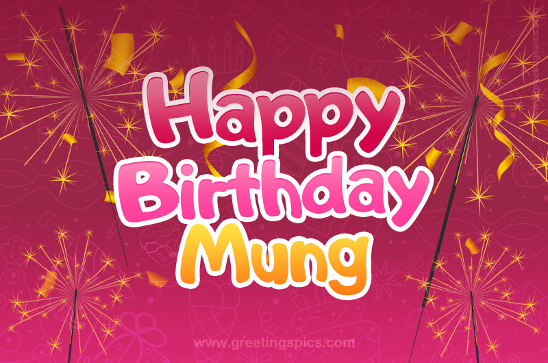 Happy Birthday Mung Image with sparklers