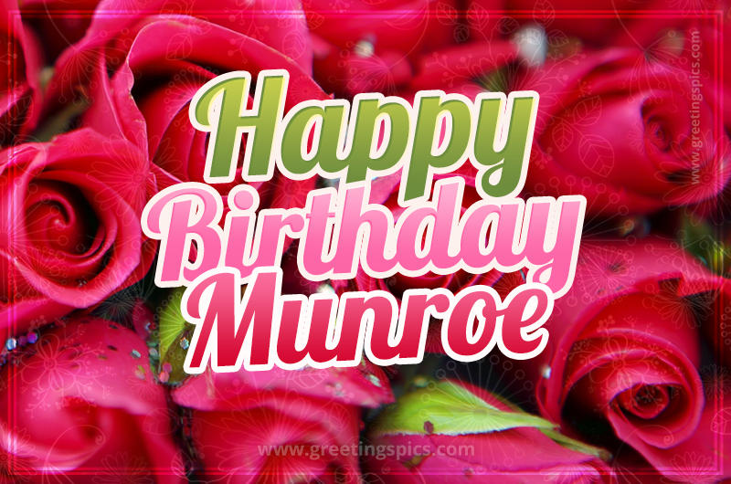 Happy Birthday Munroe beautiful Image with red roses