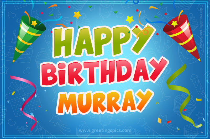 Happy Birthday Murray picture with confetti and party poppers