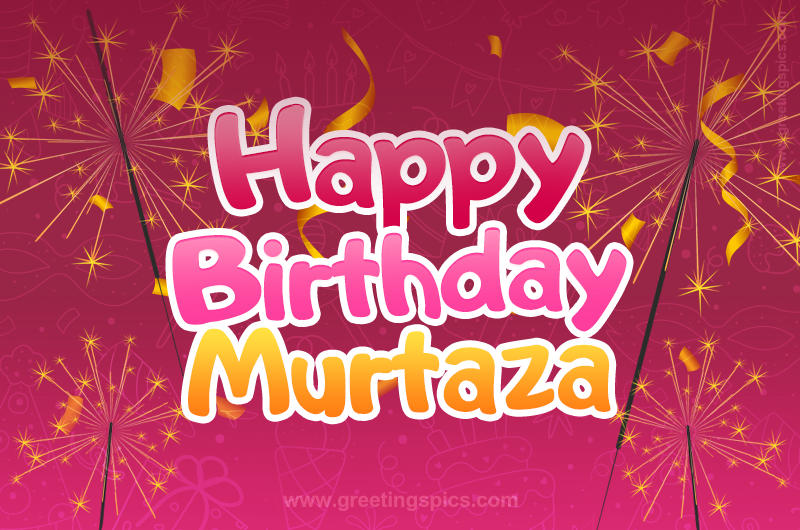 Happy Birthday Murtaza Image with sparklers