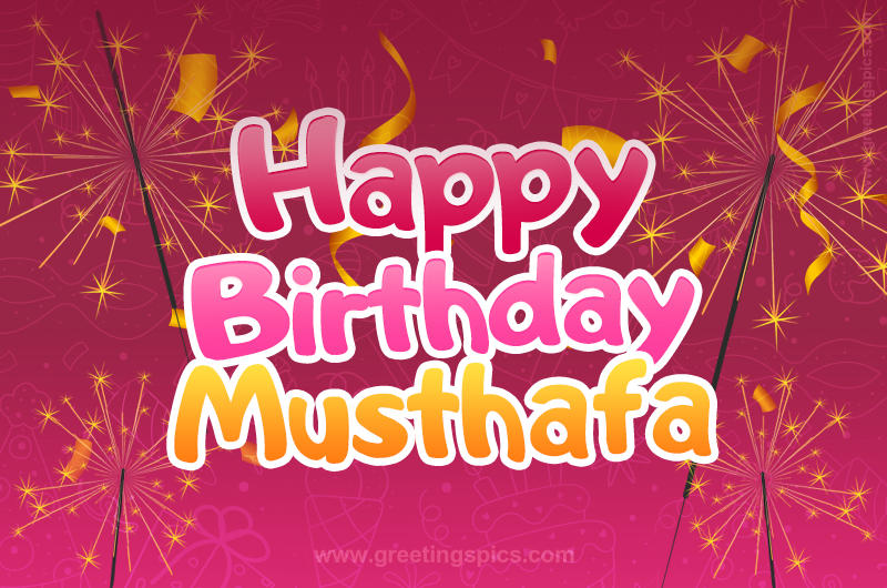 Happy Birthday Musthafa Image with sparklers