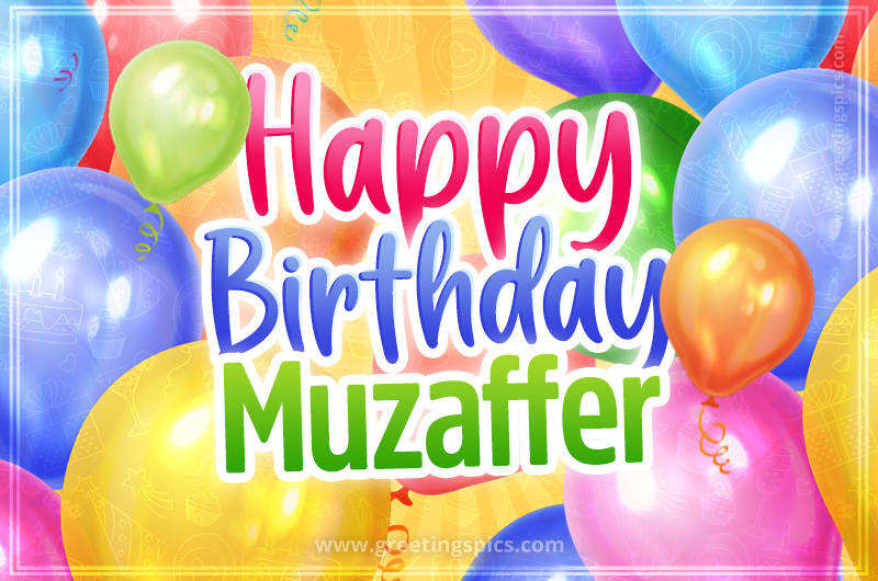 Happy Birthday Muzaffer Image with colorful balloons