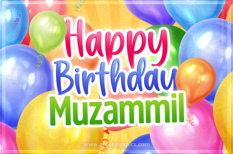 Happy Birthday Muzammil Image with colorful balloons