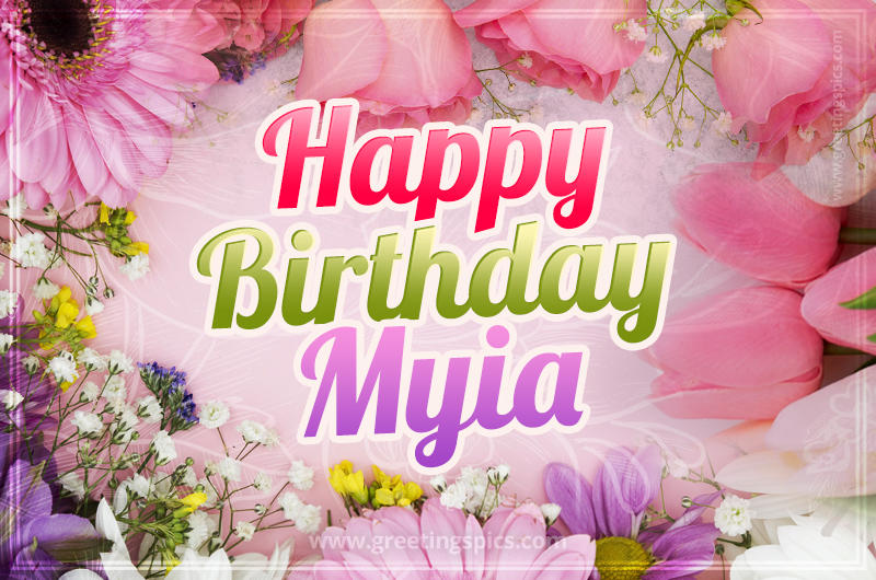 Happy Birthday Myia Picture with beautiful flowers