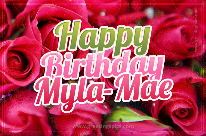 Happy Birthday Myla-Mae beautiful Image with red roses