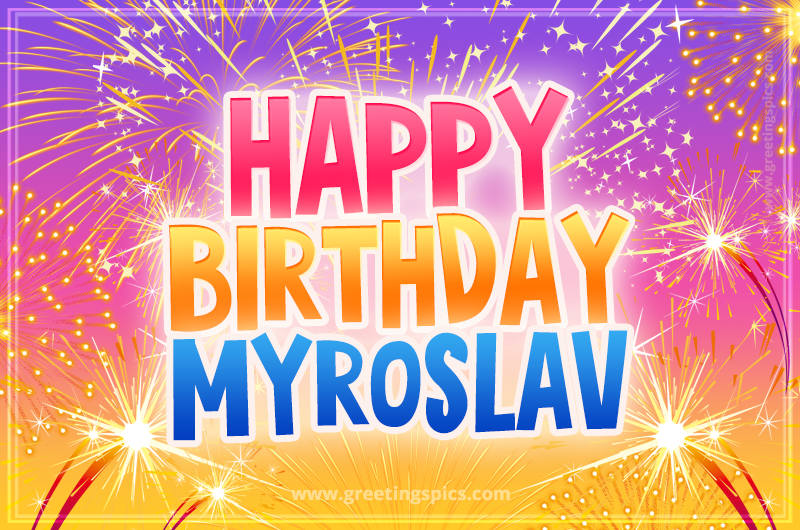 Happy Birthday Myroslav Picture with fireworks