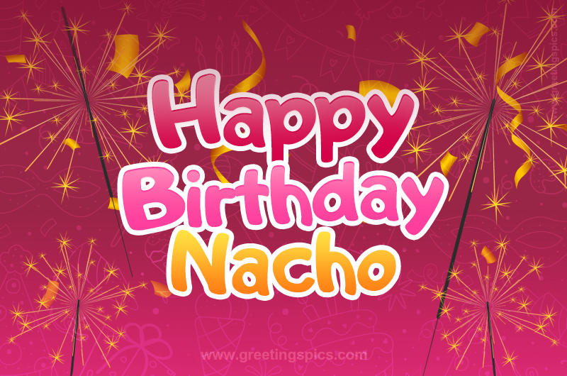 Happy Birthday Nacho Image with sparklers