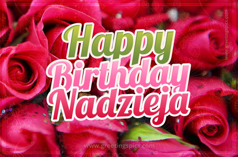 Happy Birthday Nadzieja beautiful Image with red roses