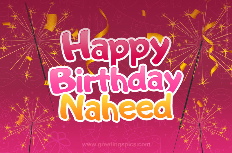 Happy Birthday Naheed Image with sparklers