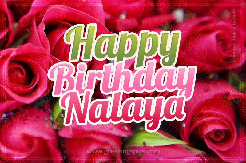 Happy Birthday Nalaya beautiful Image with red roses